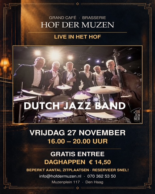 Live in het Hof: Dutch Jazz Band bij Hof der Muzen op vrijdag 27 november van 16.00 tot 20.00 uur. Gratis entree. Daghappen € 14,50. Beperkt aantal zitplaatsen, reserveer snel via info@hofdermuzen.nl of 070 362 53 50. Muzenplein 117, Den Haag.