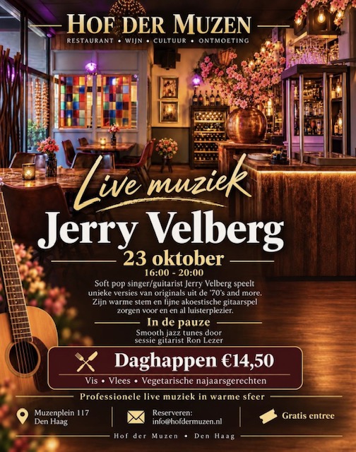 Live muziek bij Hof der Muzen: Jerry Velberg op 23 oktober van 16:00 tot 20:00. Popklassiekers uit de jaren 70 en meer, met in de pauze smooth jazz van gitarist Ron Lezer. Daghappen €14,50: vis, vlees en vegetarische najaarsgerechten. Gratis entree. Muzenplein 117, Den Haag. Reserveren: info@hofdermuzen.nl.